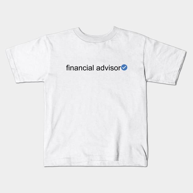 Verified Financial Advisor (Black Text) Kids T-Shirt by inotyler